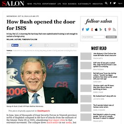 How Bush opened the door for ISIS