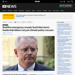 Bushfire emergency reveals Scott Morrison's leadership failure not just climate policy vacuum