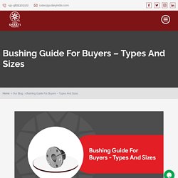 Bushing Guide For Buyers - Bushing Types And Sizes