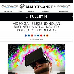 Video game legend Nolan Bushnell: Virtual reality poised for comeback
