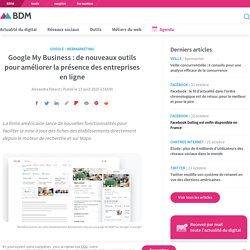 Google My Business : de nouveaux outils pour améliorer la présence des entreprises en ligne - BDM