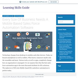 Every Size Of Business Needs A Mobile Based Sales Force Automation Software – Learning Skills Guide