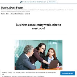 Business consultancy work, nice to meet you! – Daniel (Dan) Feerst