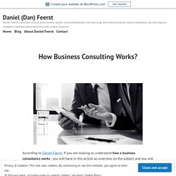 How Business Consulting Works? – Daniel (Dan) Feerst