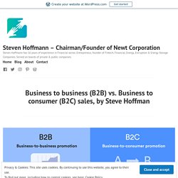 Business to business (B2B) vs. Business to consumer (B2C) sales, by Steve Hoffman