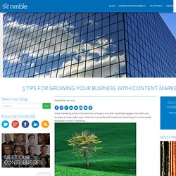 3 Tips to Grow A Business with Content Marketing