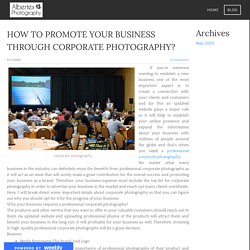 HOW TO PROMOTE YOUR BUSINESS THROUGH CORPORATE PHOTOGRAPHY? - corporate event photography - Albertex Photography