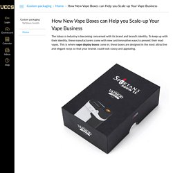 How New Vape Boxes can Help you Scale-up Your Vape Business: Home: Custom packaging