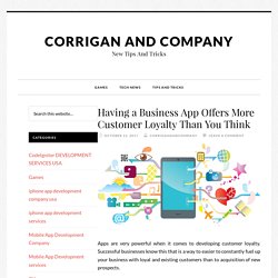 Having a Business App Offers More Customer Loyalty Than You Think