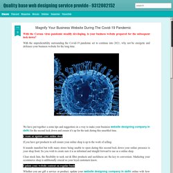 Quality base web designing service provide - 9312002152: Magnify Your Business Website During The Covid-19 Pandemic