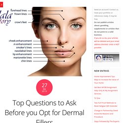Top Questions to Ask Before you Opt for Dermal Fillers
