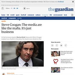 Steve Coogan: The media are like the mafia. It's just business