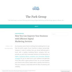 How You Can Improve Your Business with Efficient Digital Marketing Services – The Park Group