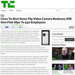 Cisco To Shut Down Flip Video Camera Business; Will Give Pink Slips To 550 Employees