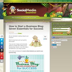How to Start a Business Blog: Seven Essentials for Success Social Media Examiner