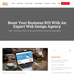 Boost Your Business ROI With An Expert Web Design Agency