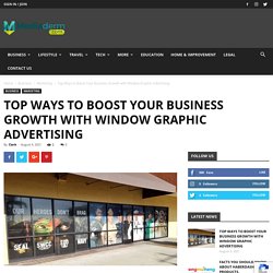Top Ways to Boost Your Business Growth with Window Graphic Advertising