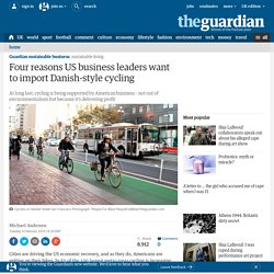Four reasons US business leaders want to import Danish-style cycling