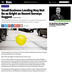 Small Business Lending May Not Be as Bright as Recent Surveys Suggest