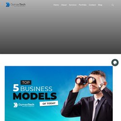 Top 5 Business Models of Today - Dymaxtech