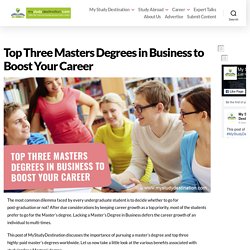 Top Three Masters Degrees in Business to Boost Your Career - MyStudyDestination
