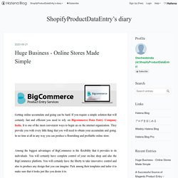 Huge Business - Online Stores Made Simple - ShopifyProductDataEntry’s diary