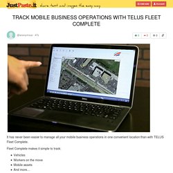 TRACK MOBILE BUSINESS OPERATIONS WITH TELUS FLEET COMPLETE