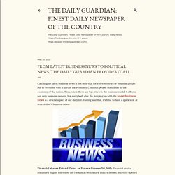 From Latest Business News to Political News, the Daily Guardian Provides it All