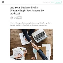 Are Your Business Profits Plummeting?- Few Aspects To Address!