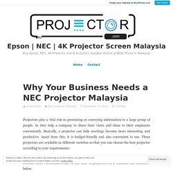 Why Your Business Needs a NEC Projector Malaysia – Epson