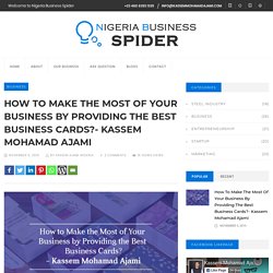 How to Make the Most of Your Business by Providing the Best Business Cards?- Kassem Mohamad Ajami