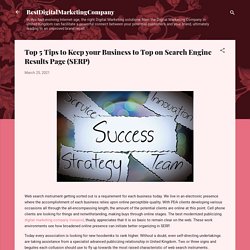 Top 5 Tips to Keep your Business to Top on Search Engine Results Page (SERP)