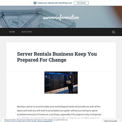 Server Rentals Business Keep You Prepared For Change – serverinformation
