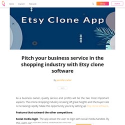 Pitch your business service in the shopping industry with Etsy clone software - jennifer carter