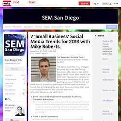 7 'Small Business' Social Media Trends for 2013 with Mike Roberts - SEM San Diego (San Diego, CA