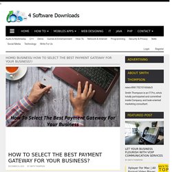 How To Select The Best Payment Gateway For Your Business? - Software 4 Download - All About Technology