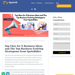 Top Uber for X Business Ideas and The Top Business Evolving Stratagems from SpotnRides