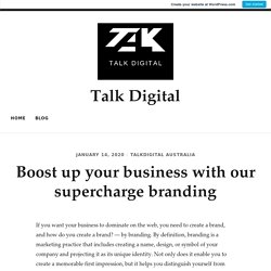 Boost up your business with our supercharge branding – Talk Digital