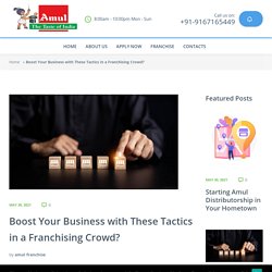 Boost Your Business with These Tactics in a Franchising Crowd?