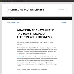 WHAT PRIVACY LAW MEANS AND HOW IT LEGALLY AFFECTS YOUR BUSINESS