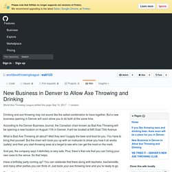New Business in Denver to Allow Axe Throwing and Drinking · worldaxethrowingleague/watl123 Wiki