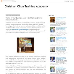 Christian Chua Training Academy: Thrive In Your Business Area with The Best Online Trainer Malaysia