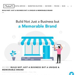 Build Not Just a Business but a Unique & Memorable Brand