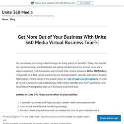 Get More Out of Your Business With Unite 360 Media Virtual Business Tour￼ – Unite 360 Media