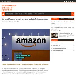 Tips Small Business To Start Own Your Products Selling on Amazon