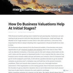 How Do Business Valuations Help At Initial Stages? – mergersandacquisitionsblog