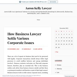 How Business Lawyer Settle Various Corporate Issues – Aaron Kelly Lawyer