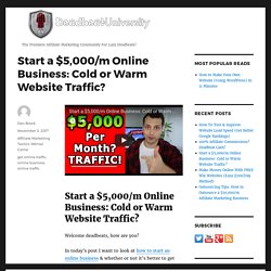 Start a $5,000/m Online Business: Cold or Warm Website Traffic?