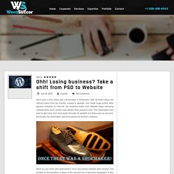 Are you Losing Business? Take a turn from PSD to WordPress Website!