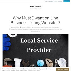 Why Must I want on Line Business Listing Websites? – Home Services